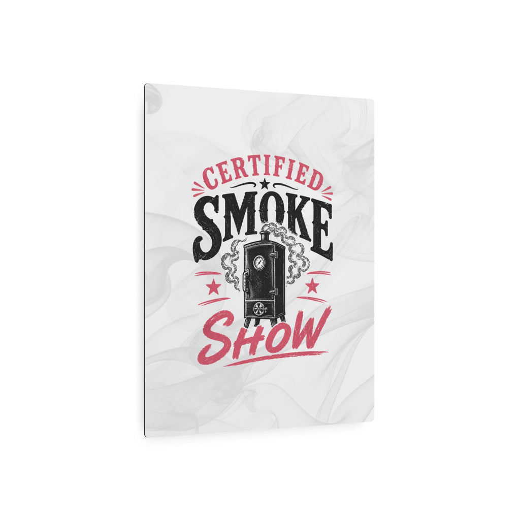 Certified Smoke Show - Metal Wall Art