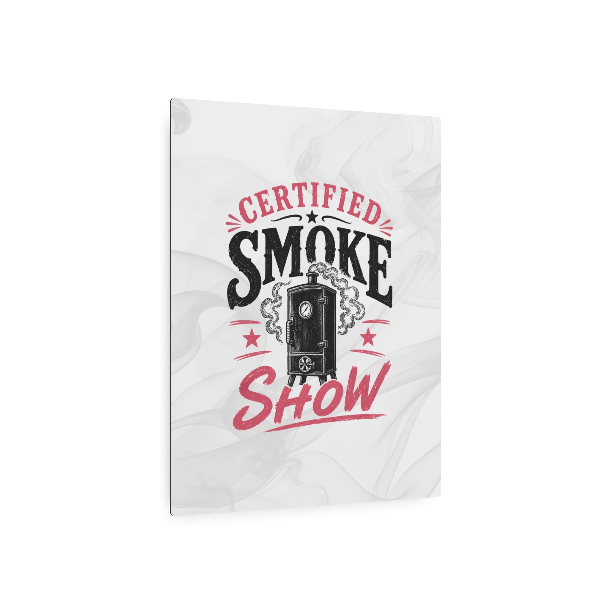 Certified Smoke Show - Metal Wall Art