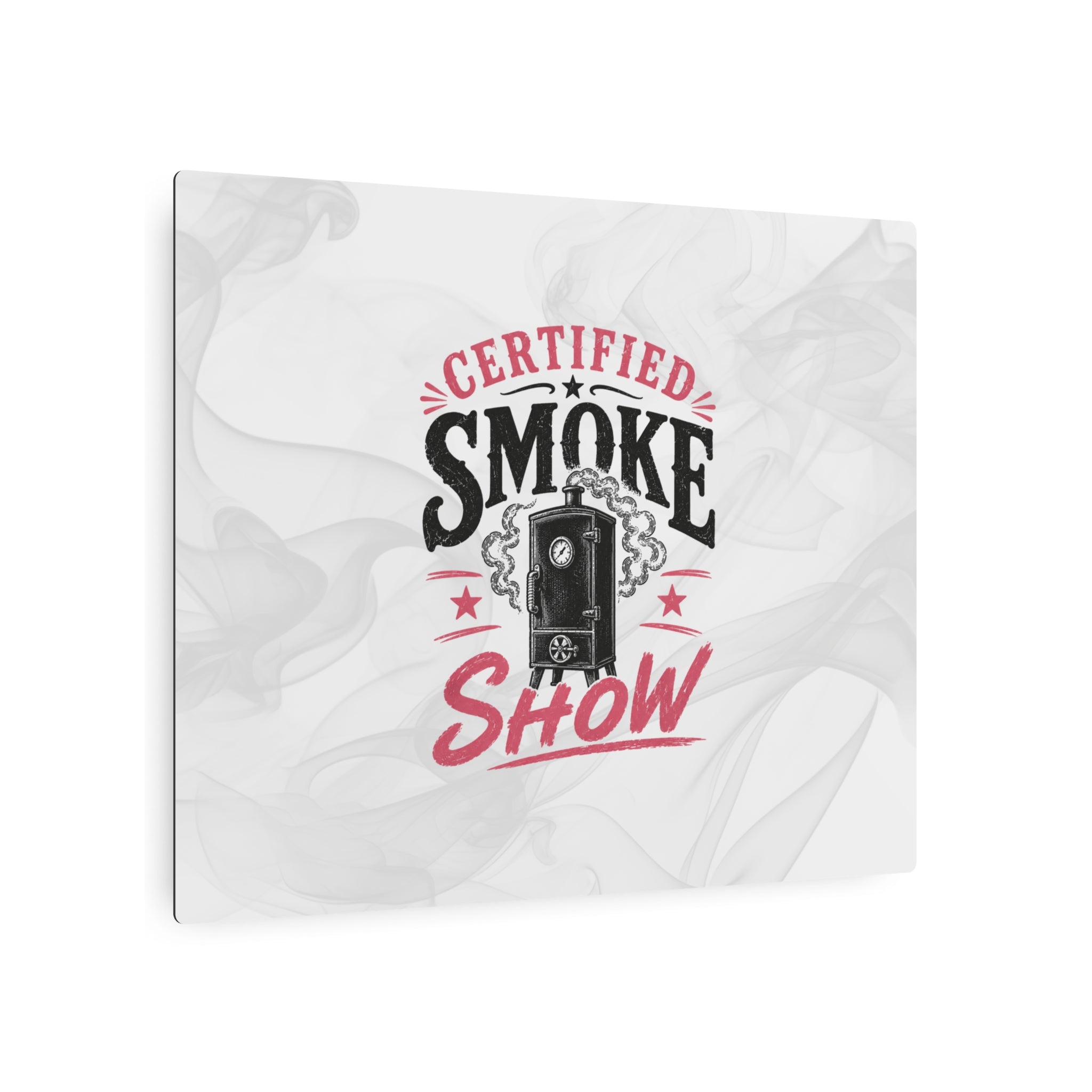 Certified Smoke Show - Metal Wall Art