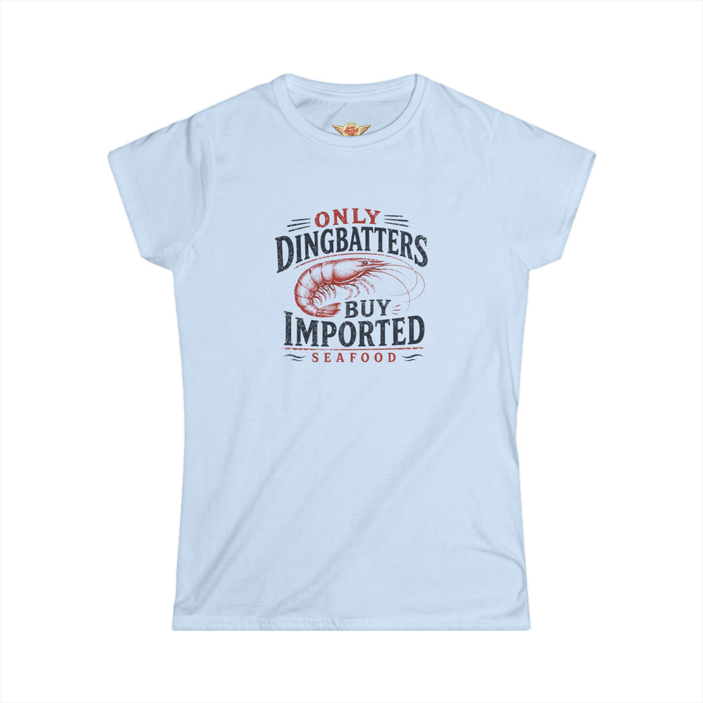 Only Dingbatters Buy Imported - Women's T