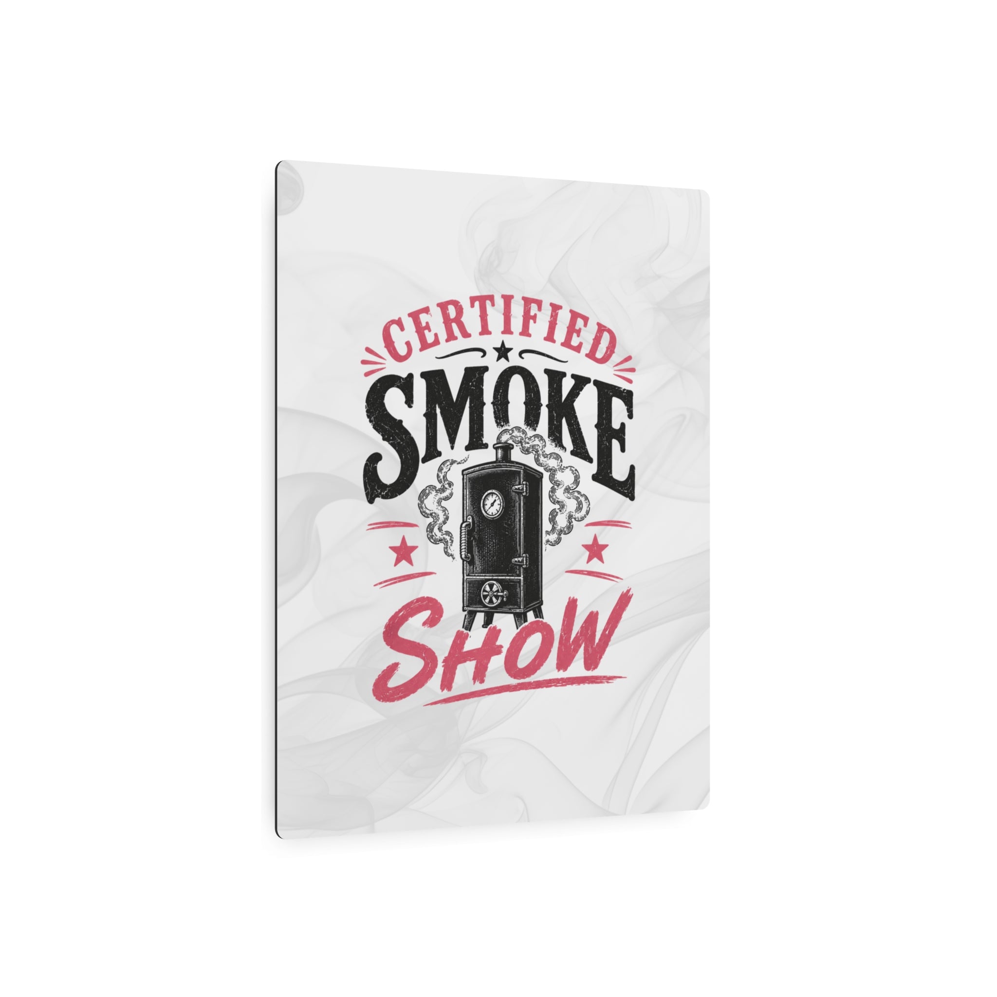 Certified Smoke Show - Metal Wall Art