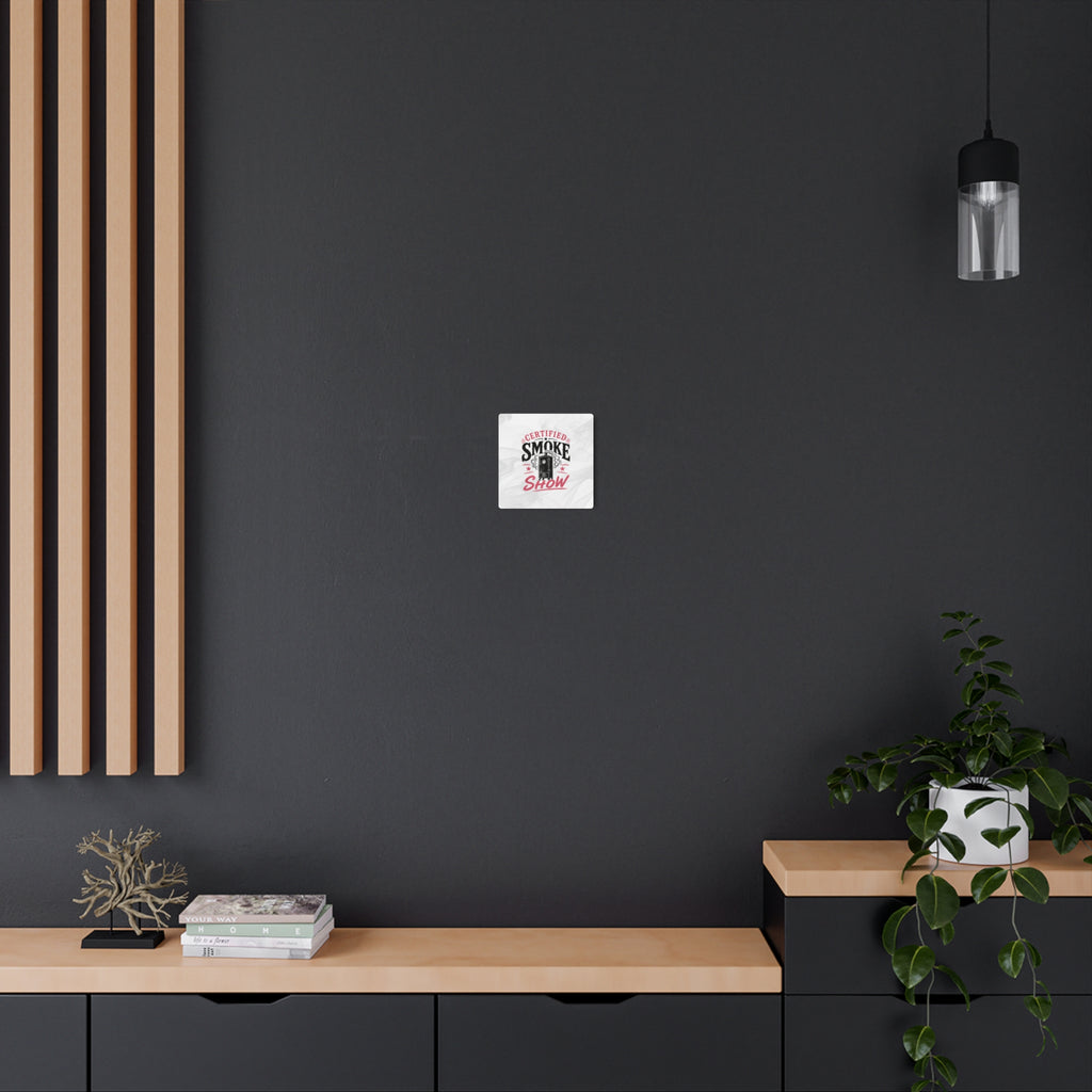Certified Smoke Show - Metal Wall Art