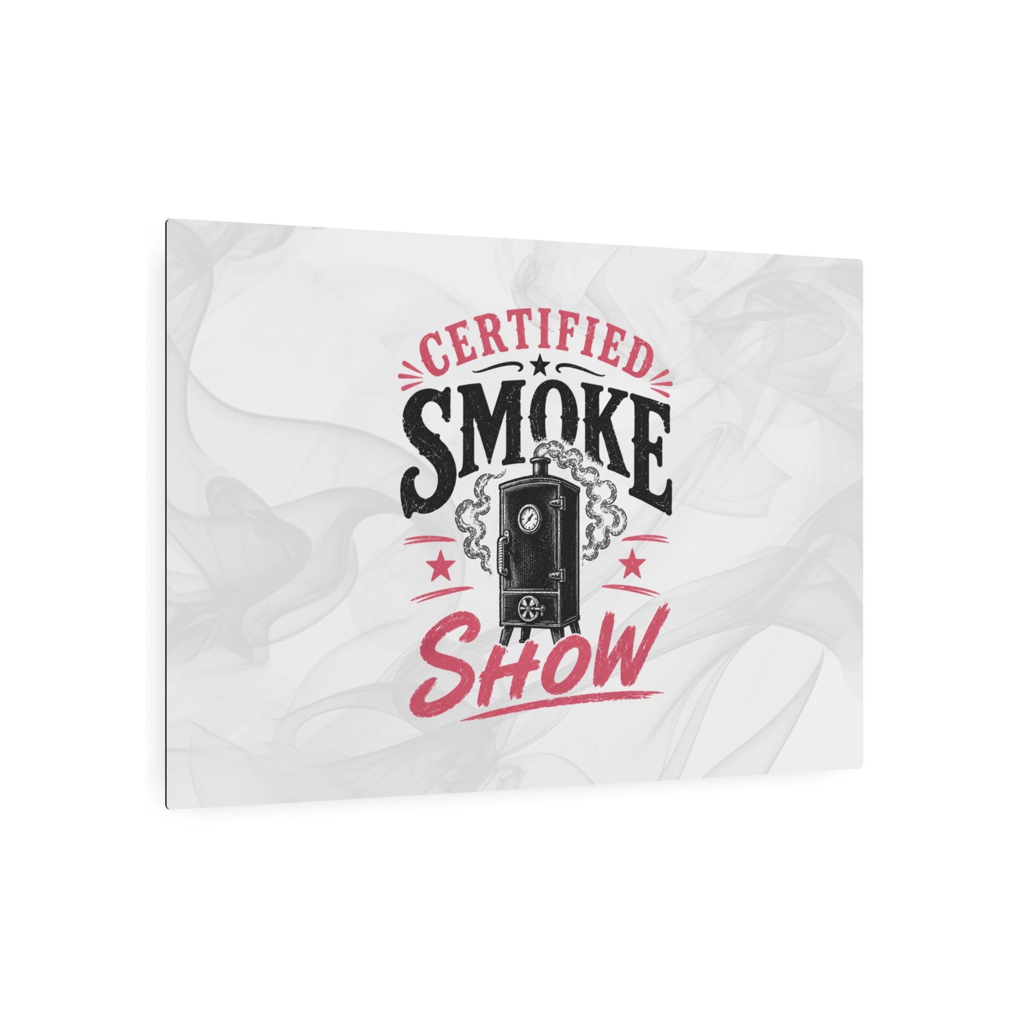 Certified Smoke Show - Metal Wall Art