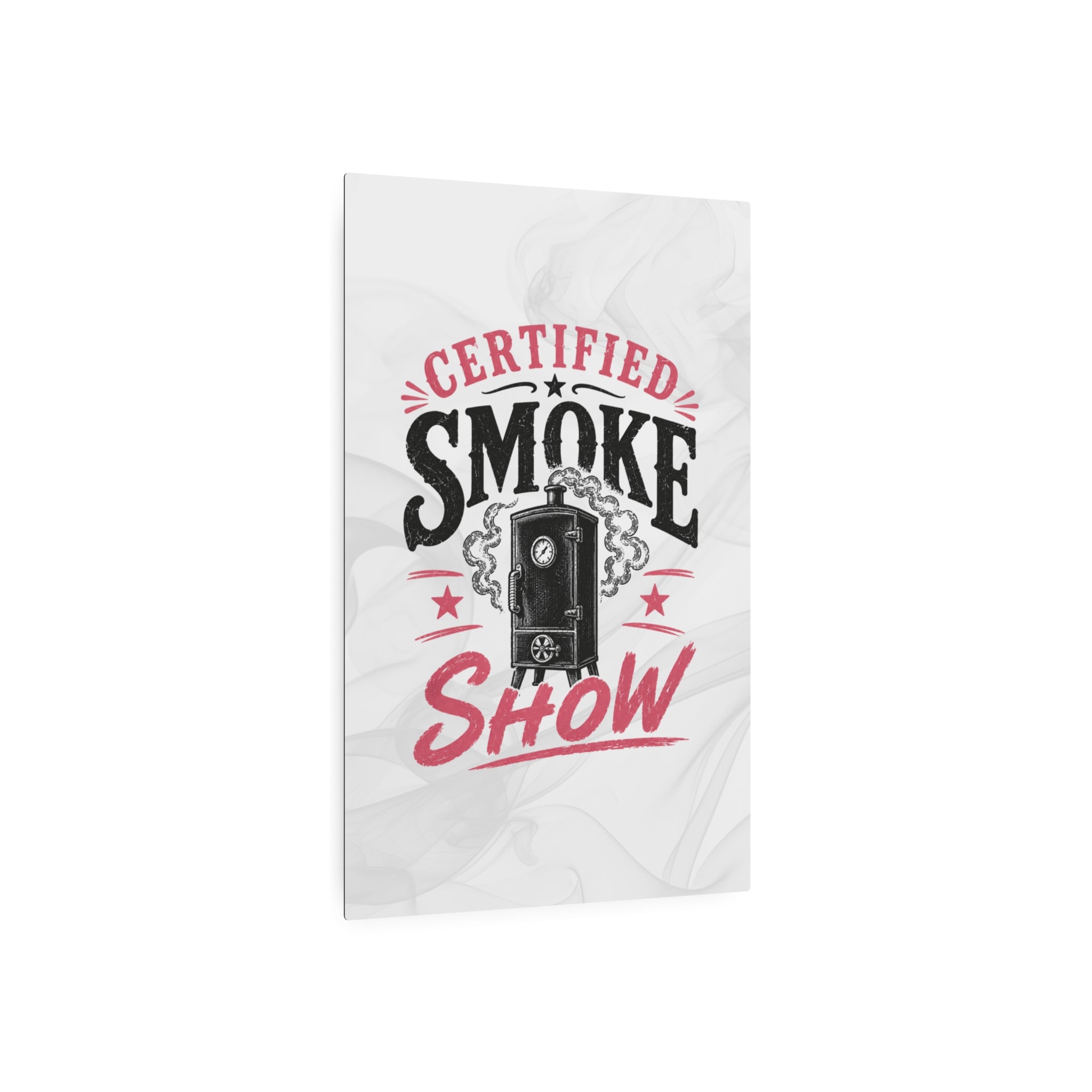 Certified Smoke Show - Metal Wall Art