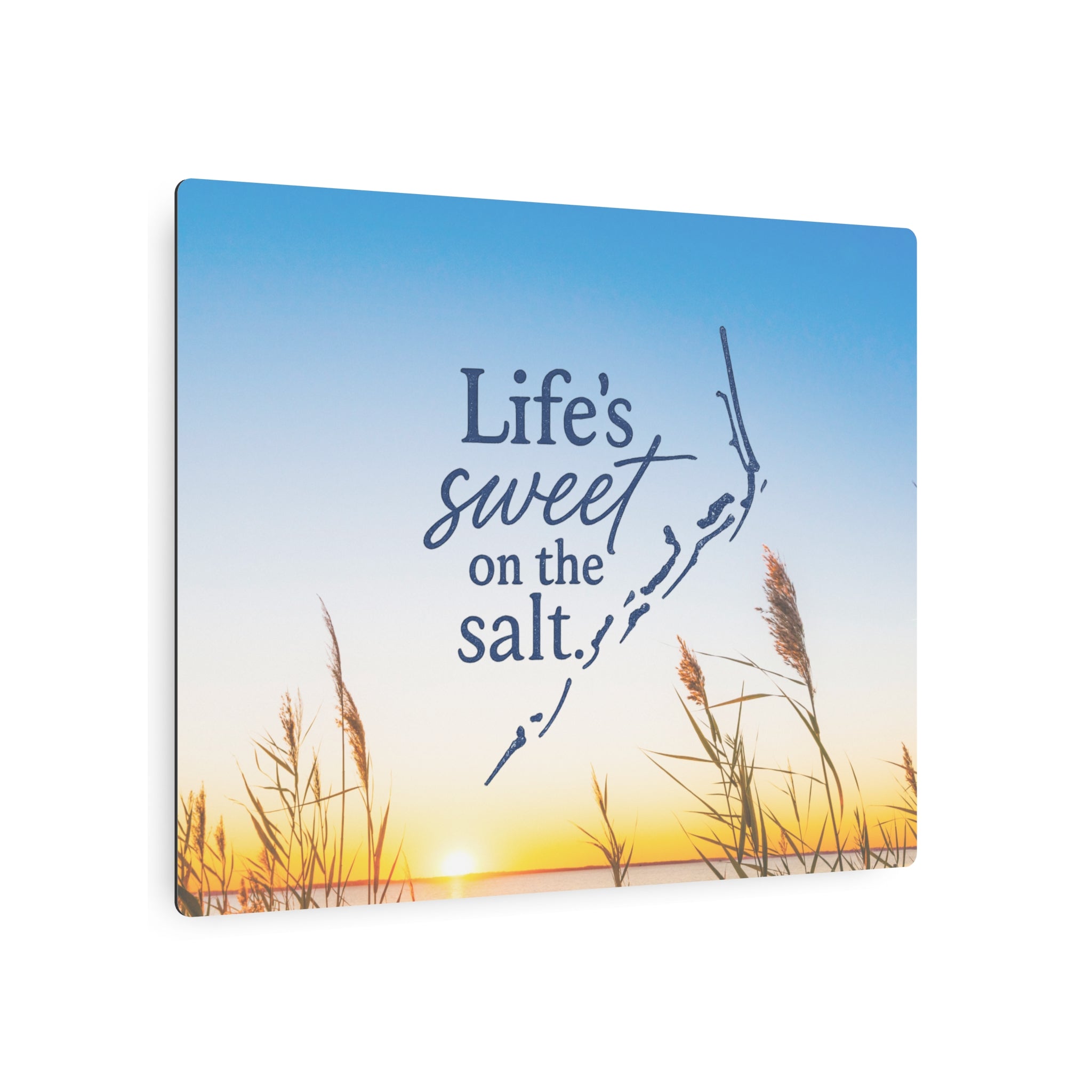 Life's Sweet on the Salt - Metal Wall Art