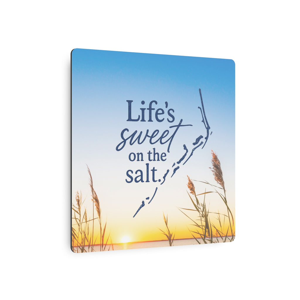 Life's Sweet on the Salt - Metal Wall Art