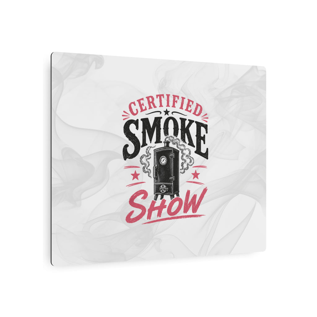 Certified Smoke Show - Metal Wall Art