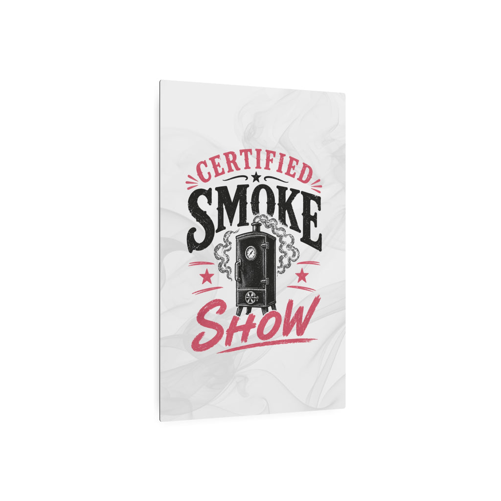 Certified Smoke Show - Metal Wall Art