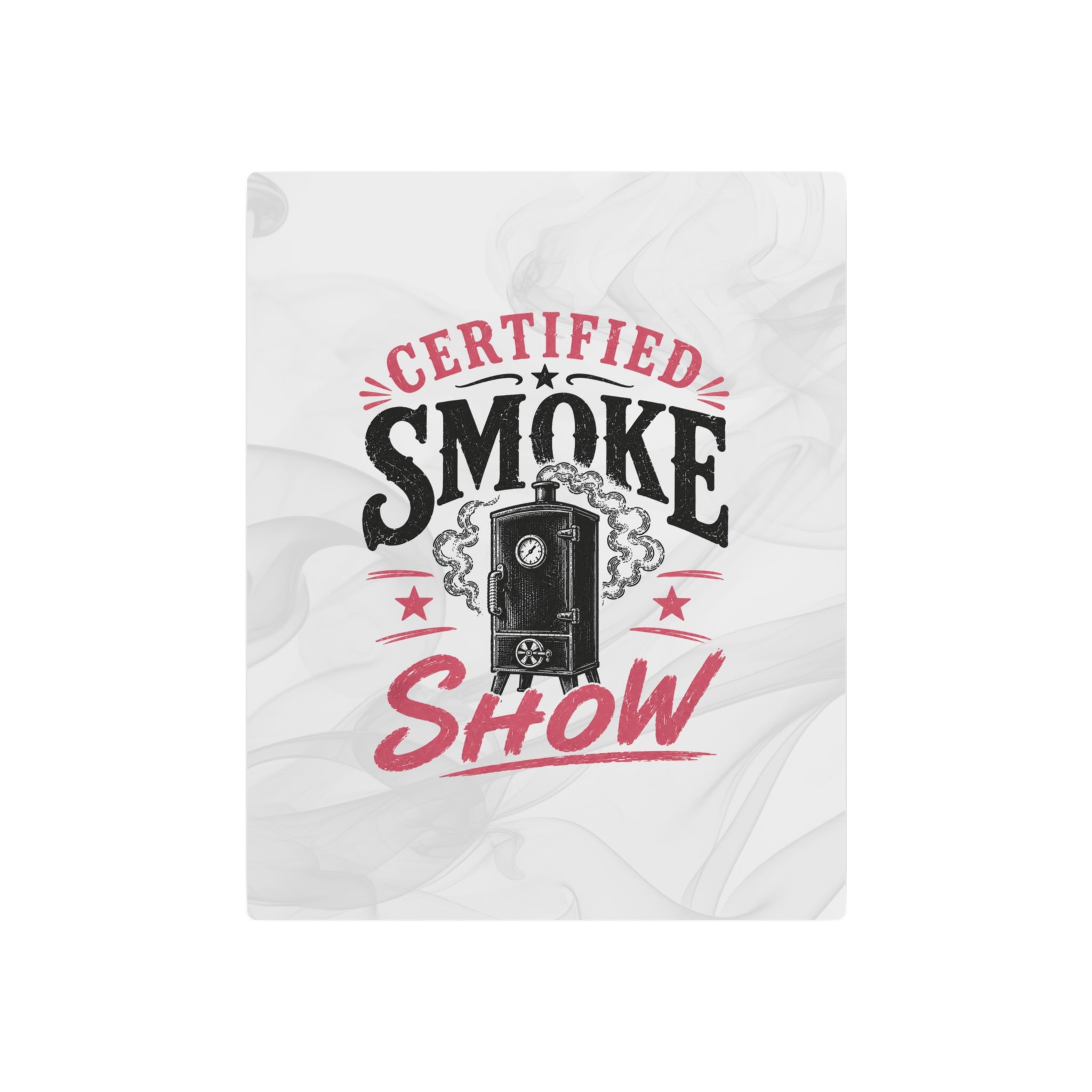 Certified Smoke Show - Metal Wall Art