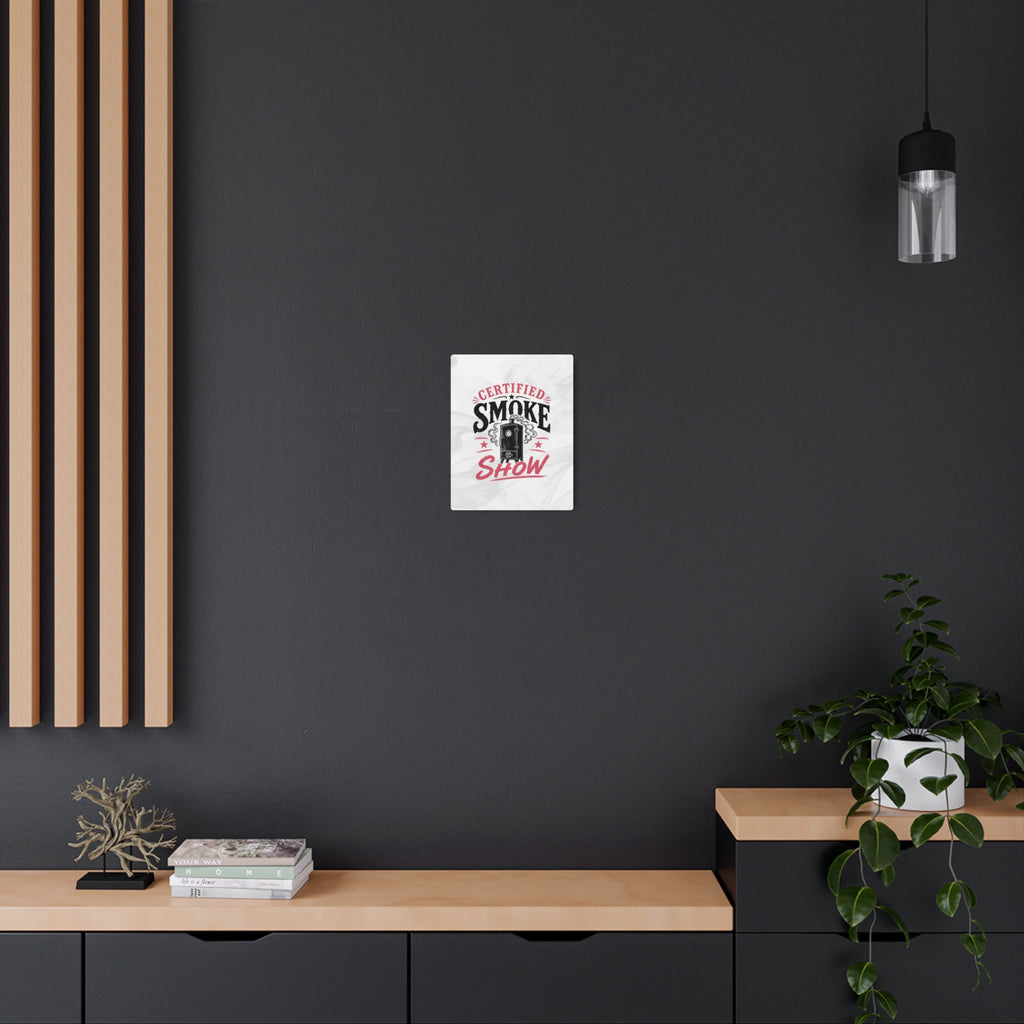Certified Smoke Show - Metal Wall Art
