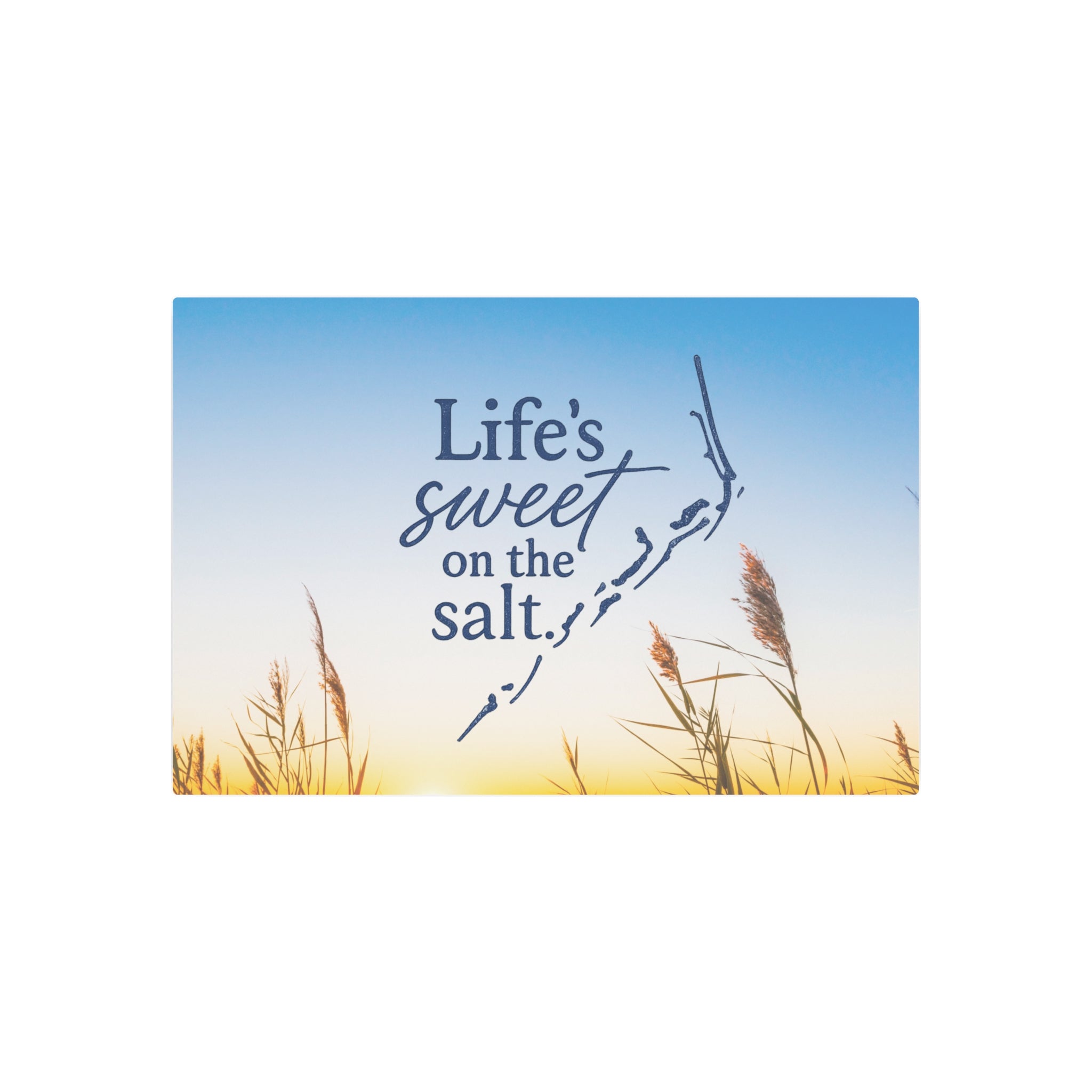 Life's Sweet on the Salt - Metal Wall Art