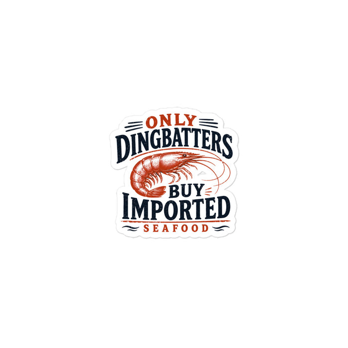 Only Dingbatters Buy Imported - Sticker